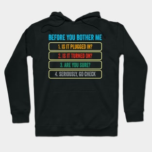 Before You Bother Me TechSupport Funny Computer IT Guy Hoodie